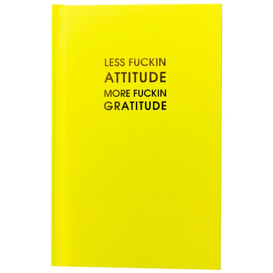 Less Fuckin Attitude More Fuckin Gratitude - Bright Journal